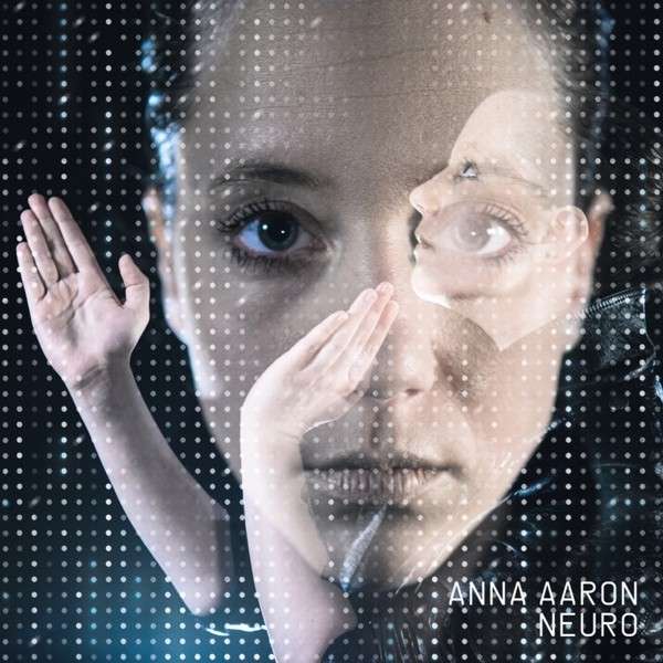 Anna Aaron releases 2nd album “NEURO”