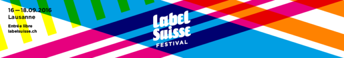 Label Suisse Festival Lausanne, 16 – 18 September, various venues