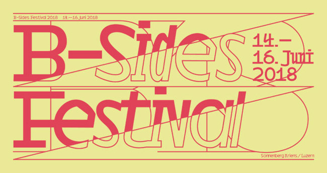 B-Sides Festival, 14 – 16 June 2018, Kriens